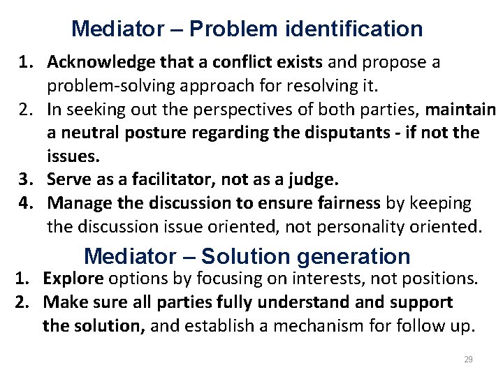 Mediator – Problem identification 1. Acknowledge that a conflict exists and propose a problem-solving