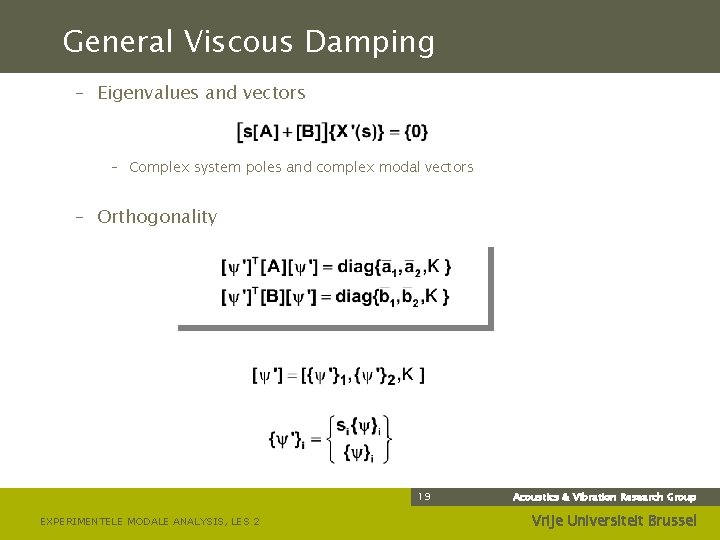 General Viscous Damping – Eigenvalues and vectors – Complex system poles and complex modal