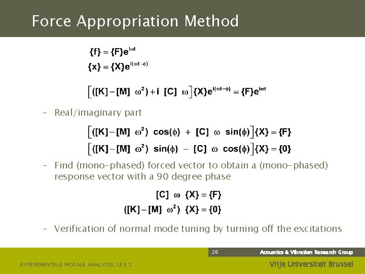 Force Appropriation Method – Real/imaginary part – Find (mono-phased) forced vector to obtain a