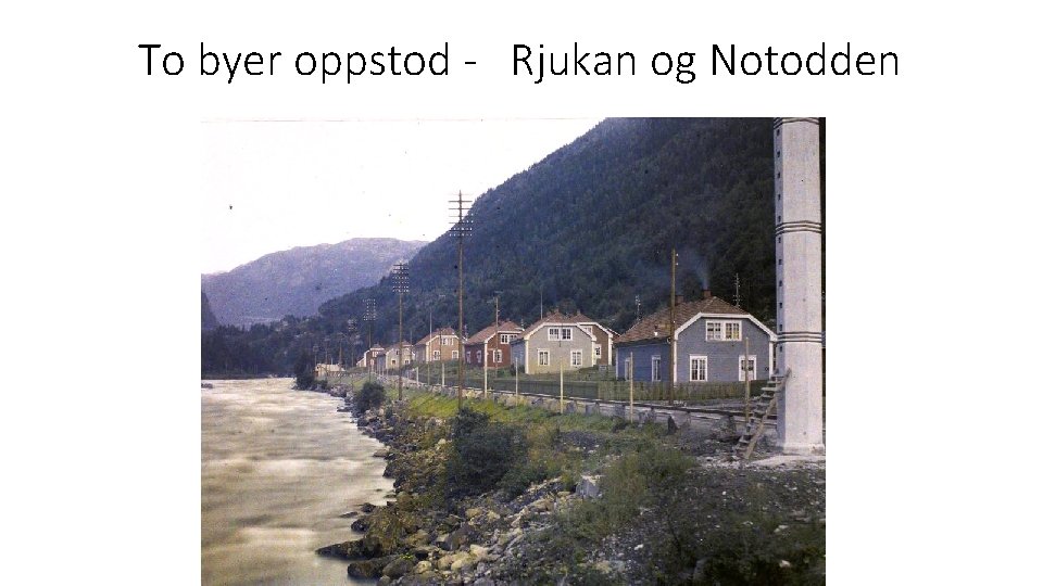 To byer oppstod - Rjukan og Notodden 