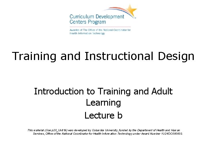 Training and Instructional Design Introduction to Training and Adult Learning Lecture b This material