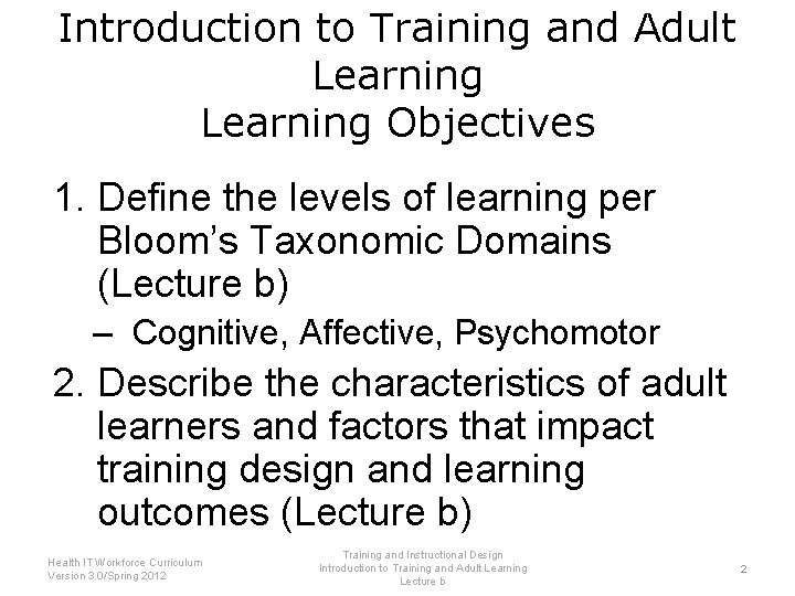 Introduction to Training and Adult Learning Objectives 1. Define the levels of learning per
