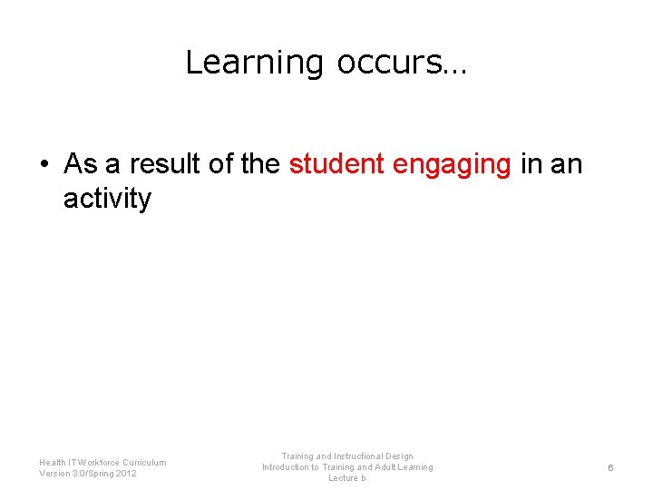Learning occurs… • As a result of the student engaging in an activity Health