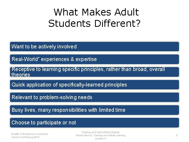 What Makes Adult Students Different? Want to be actively involved Real-World” experiences & expertise