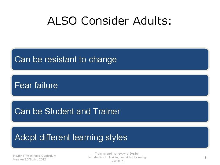 ALSO Consider Adults: Can be resistant to change Fear failure Can be Student and
