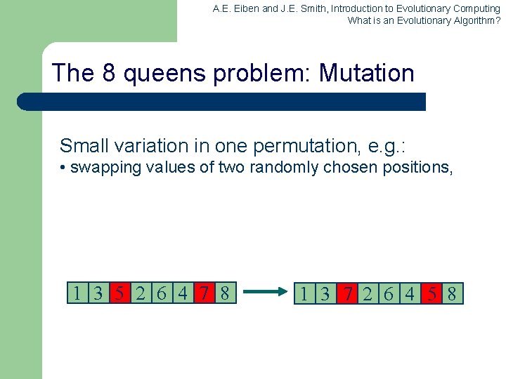 A. E. Eiben and J. E. Smith, Introduction to Evolutionary Computing What is an