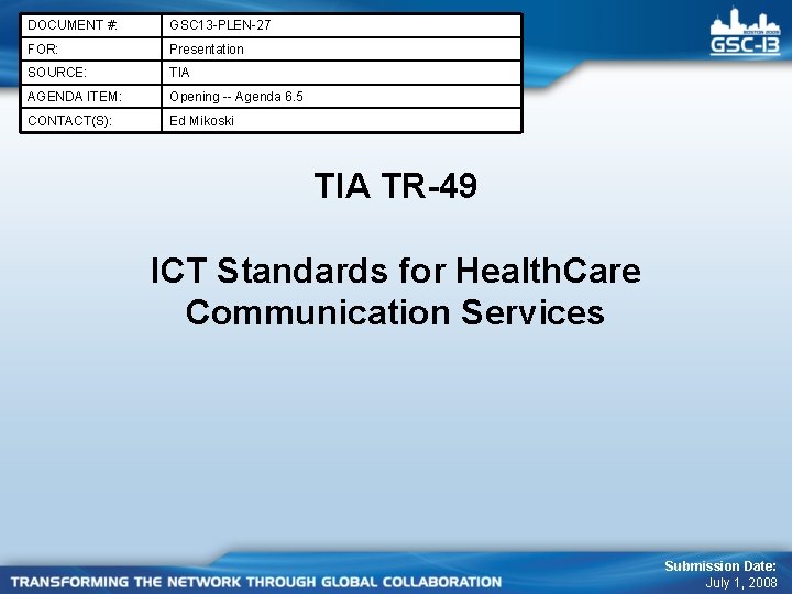 DOCUMENT #: GSC 13 -PLEN-27 FOR: Presentation SOURCE: TIA AGENDA ITEM: Opening -- Agenda