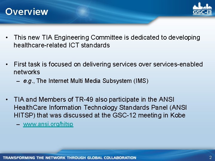 Overview • This new TIA Engineering Committee is dedicated to developing healthcare-related ICT standards