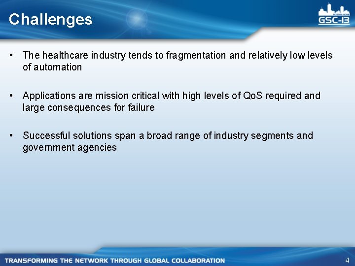 Challenges • The healthcare industry tends to fragmentation and relatively low levels of automation