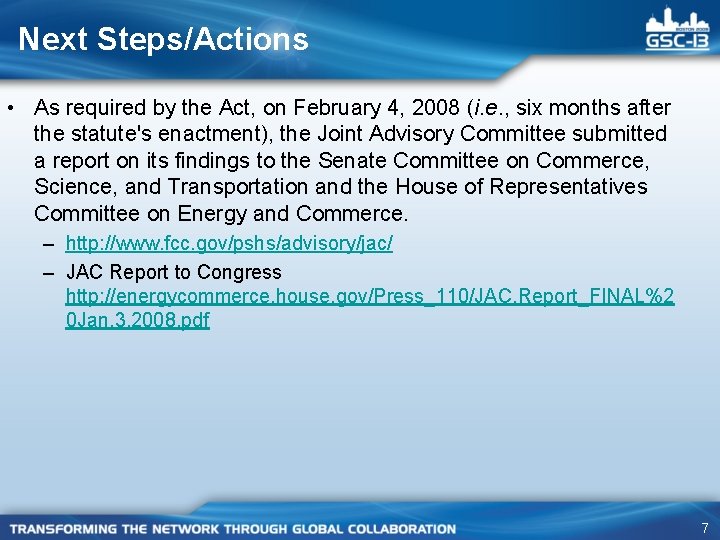 Next Steps/Actions • As required by the Act, on February 4, 2008 (i. e.