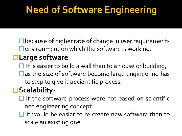 Need of Software Engineering � because of higher rate of change in user requirements