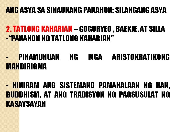 ANG ASYA SA SINAUNANG PANAHON: SILANGANG ASYA 2. TATLONG KAHARIAN – GOGURYEO , BAEKJE,