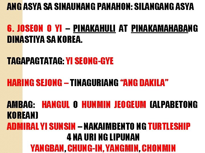 ANG ASYA SA SINAUNANG PANAHON: SILANGANG ASYA 6. JOSEON O YI – PINAKAHULI AT