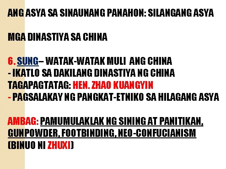 ANG ASYA SA SINAUNANG PANAHON: SILANGANG ASYA MGA DINASTIYA SA CHINA 6. SUNG– WATAK-WATAK