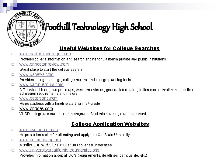 Foothill Technology High School Useful Websites for College Searches q www. californiacolleges. edu Provides