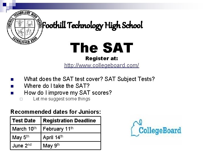 Foothill Technology High School The SAT Register at: http: //www. collegeboard. com/ What does