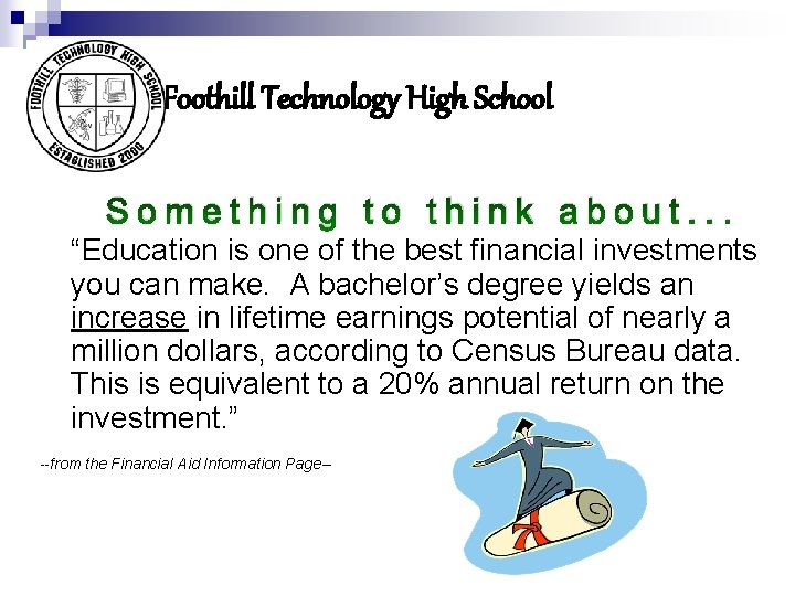 Foothill Technology High School Something to think about. . . “Education is one of