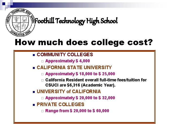 Foothill Technology High School How much does college cost? n COMMUNITY COLLEGES ¨ n