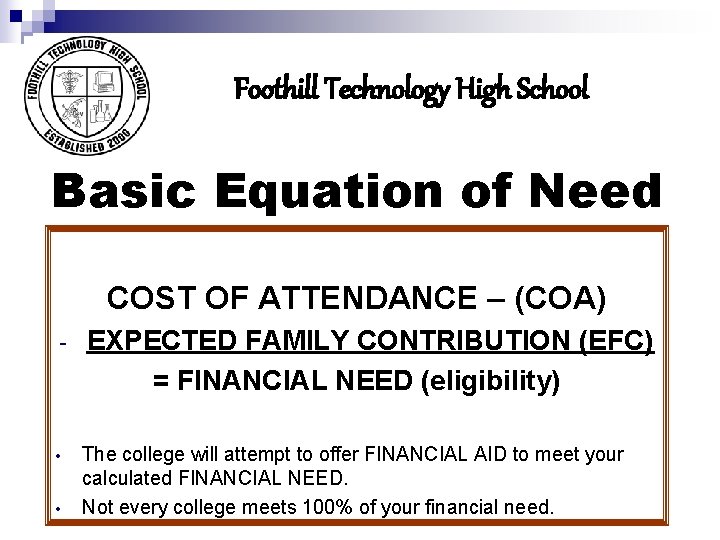 Foothill Technology High School Basic Equation of Need COST OF ATTENDANCE – (COA) -