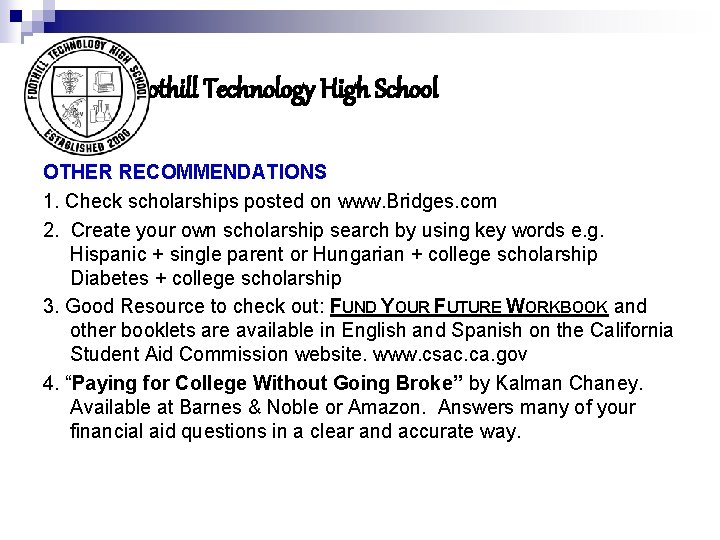 Foothill Technology High School OTHER RECOMMENDATIONS 1. Check scholarships posted on www. Bridges. com