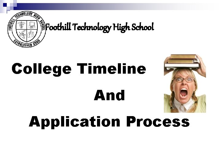 Foothill Technology High School College Timeline And Application Process 