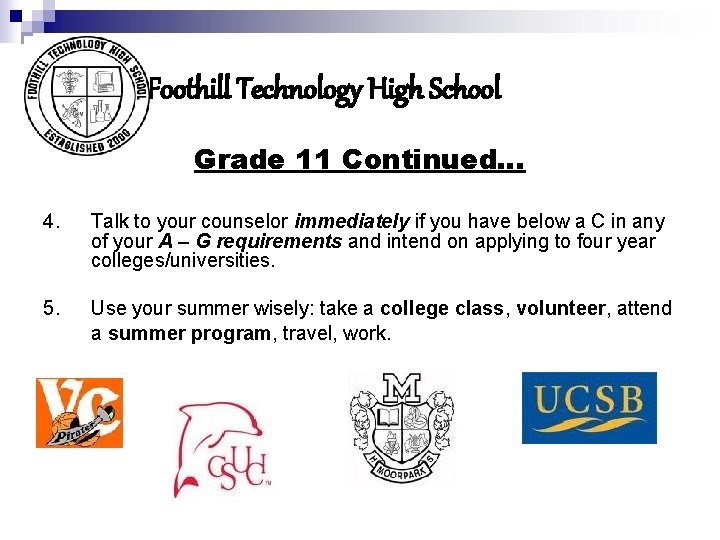 Foothill Technology High School Grade 11 Continued… 4. Talk to your counselor immediately if