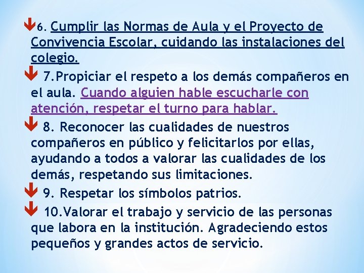  6. Cumplir las Normas de Aula y el Proyecto de Convivencia Escolar, cuidando