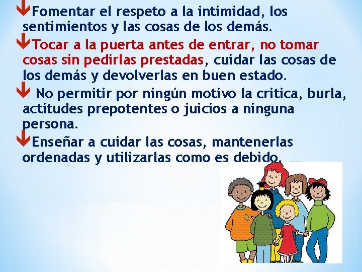  Fomentar el respeto a la intimidad, los sentimientos y las cosas de los