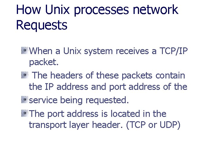 How Unix processes network Requests When a Unix system receives a TCP/IP packet. The