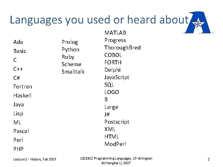 Languages you used or heard about Ada Basic C C++ C# Fortran Haskell Java