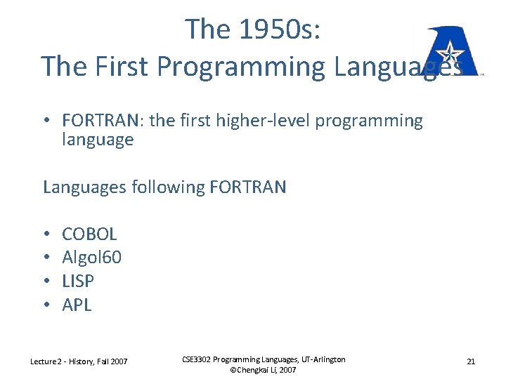 The 1950 s: The First Programming Languages • FORTRAN: the first higher-level programming language