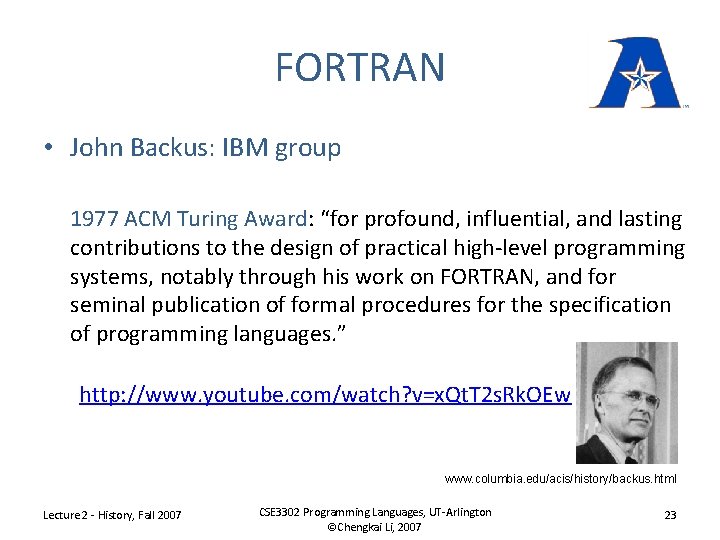 FORTRAN • John Backus: IBM group 1977 ACM Turing Award: “for profound, influential, and