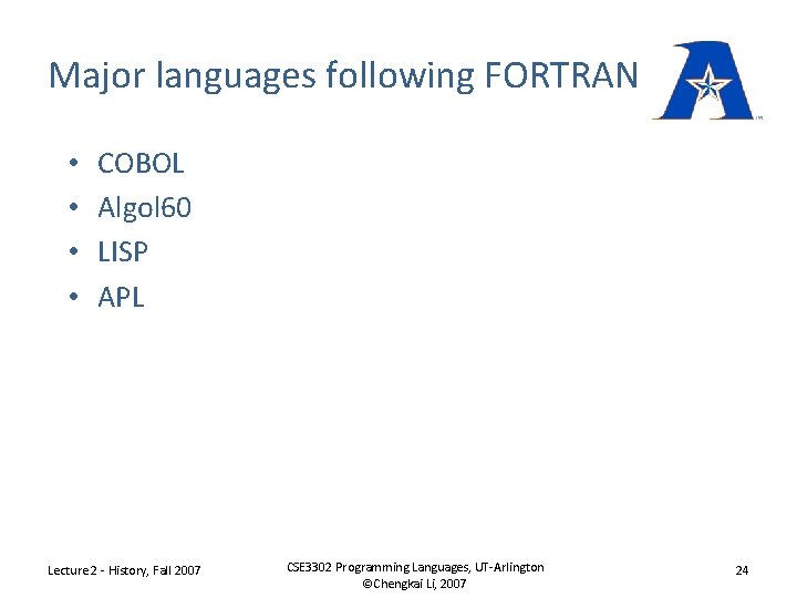 Major languages following FORTRAN • • COBOL Algol 60 LISP APL Lecture 2 -