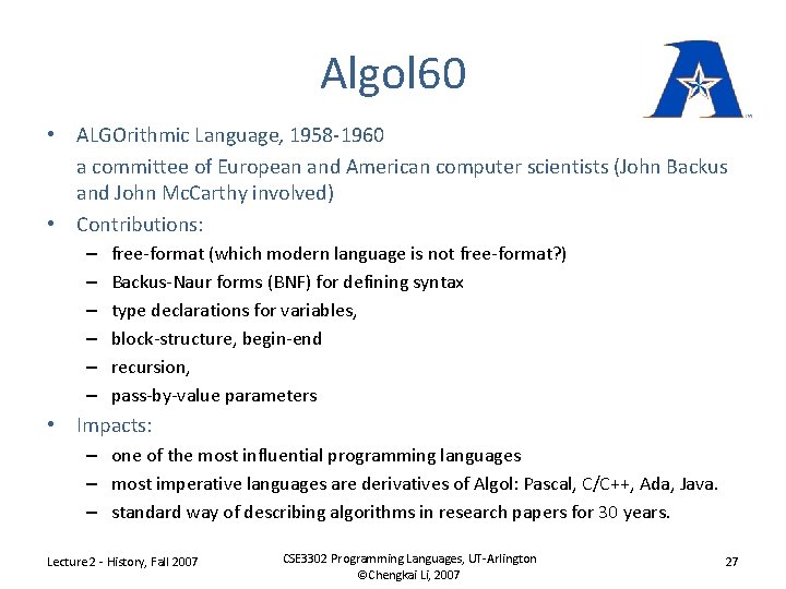 Algol 60 • ALGOrithmic Language, 1958 -1960 a committee of European and American computer