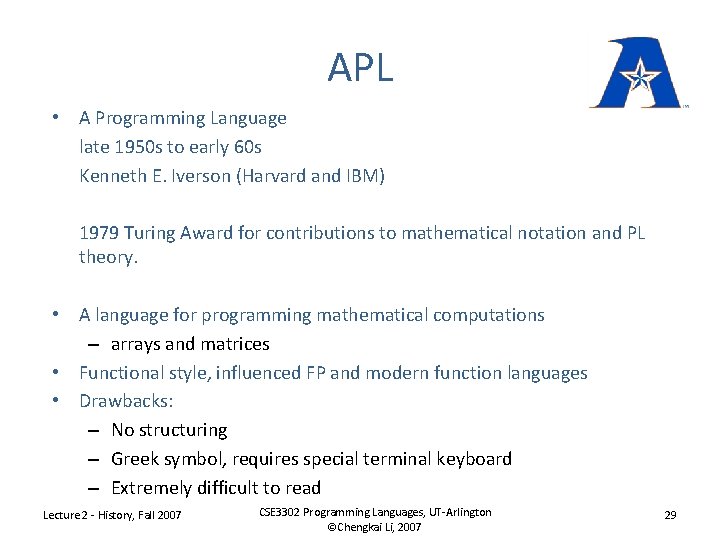 APL • A Programming Language late 1950 s to early 60 s Kenneth E.