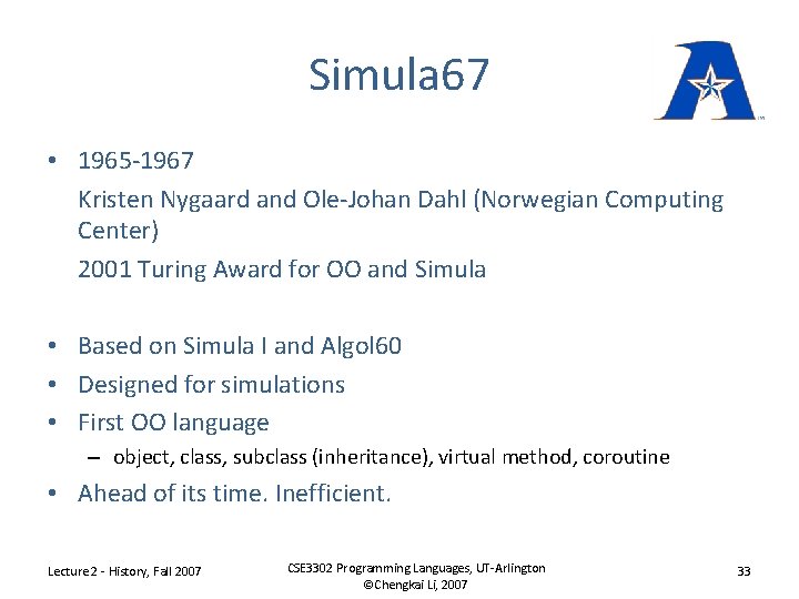 Simula 67 • 1965 -1967 Kristen Nygaard and Ole-Johan Dahl (Norwegian Computing Center) 2001