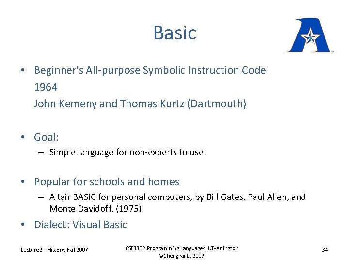 Basic • Beginner's All-purpose Symbolic Instruction Code 1964 John Kemeny and Thomas Kurtz (Dartmouth)