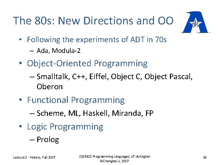The 80 s: New Directions and OO • Following the experiments of ADT in