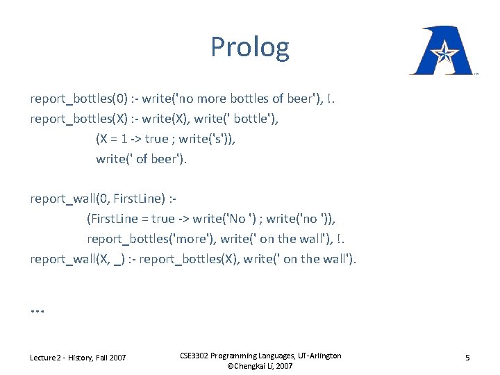 Prolog report_bottles(0) : - write('no more bottles of beer'), !. report_bottles(X) : - write(X),