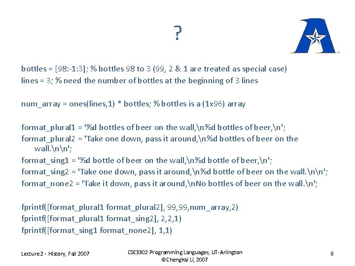 ? bottles = [98: -1: 3]; % bottles 98 to 3 (99, 2 &