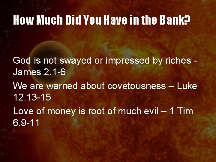 How Much Did You Have in the Bank? God is not swayed or impressed