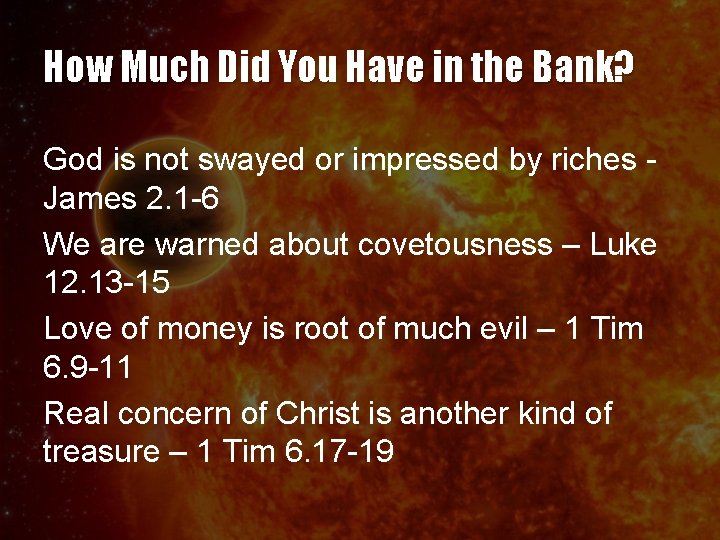How Much Did You Have in the Bank? God is not swayed or impressed How Much Did You Have in the Bank? God is not swayed or impressed