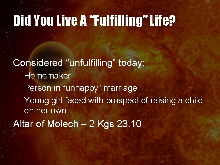 Did You Live A “Fulfilling” Life? Considered “unfulfilling” today: Homemaker Person in “unhappy” marriage