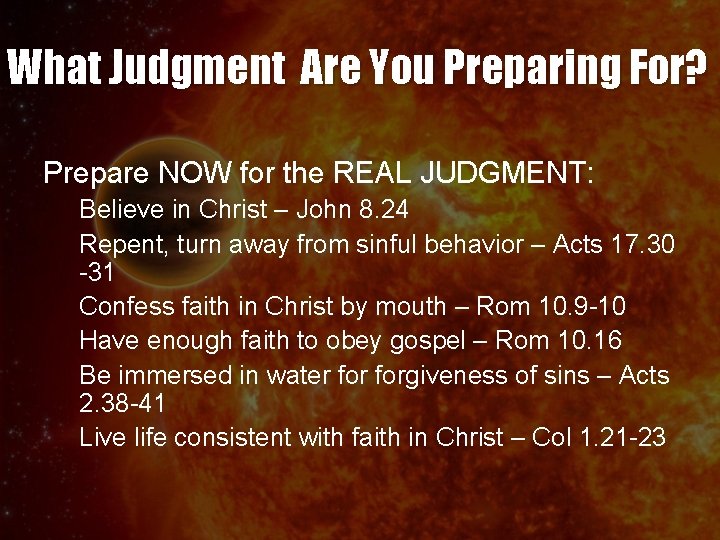 What Judgment Are You Preparing For? Prepare NOW for the REAL JUDGMENT: Believe in