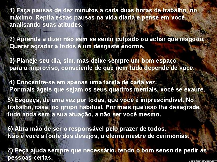 1) Faça pausas de dez minutos a cada duas horas de trabalho, no máximo.