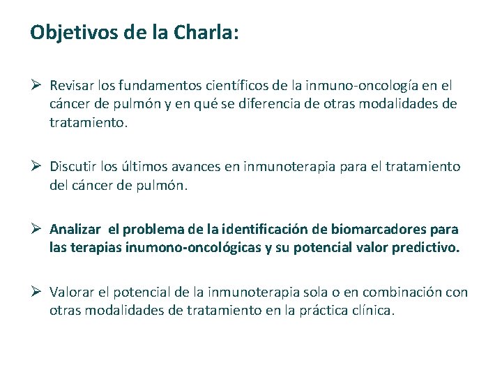 Objetivos de la Charla: Ø Revisar los fundamentos científicos de la inmuno‐oncología en el