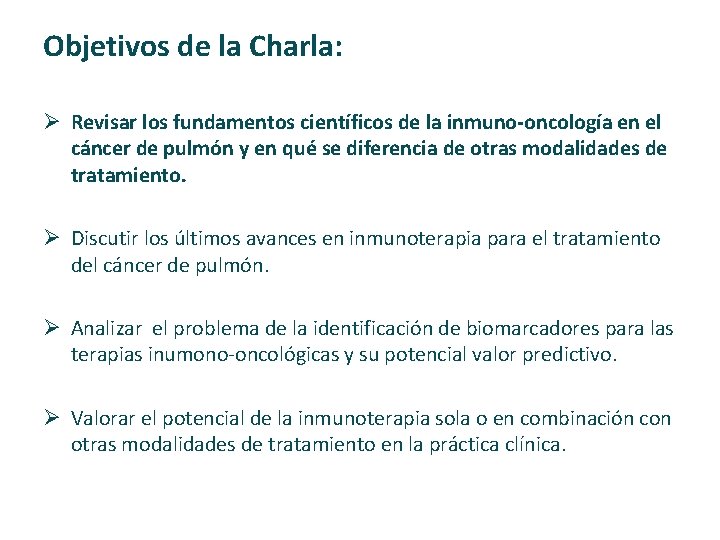 Objetivos de la Charla: Ø Revisar los fundamentos científicos de la inmuno-oncología en el