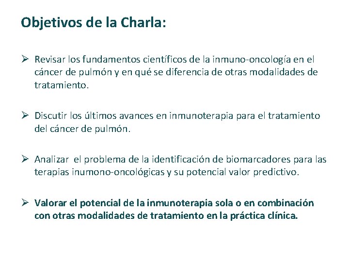 Objetivos de la Charla: Ø Revisar los fundamentos científicos de la inmuno‐oncología en el