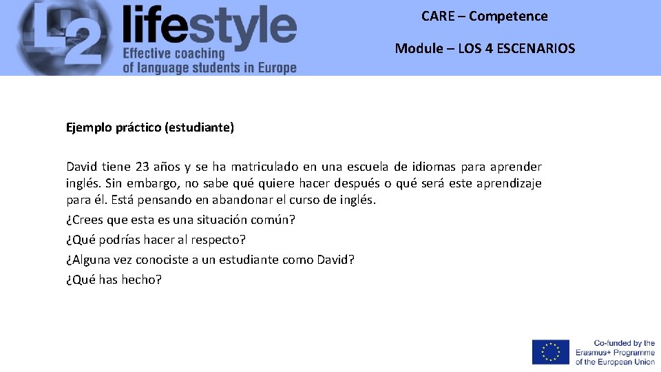 CARE – Competence Module – LOS 4 ESCENARIOS Ejemplo práctico (estudiante) David tiene 23