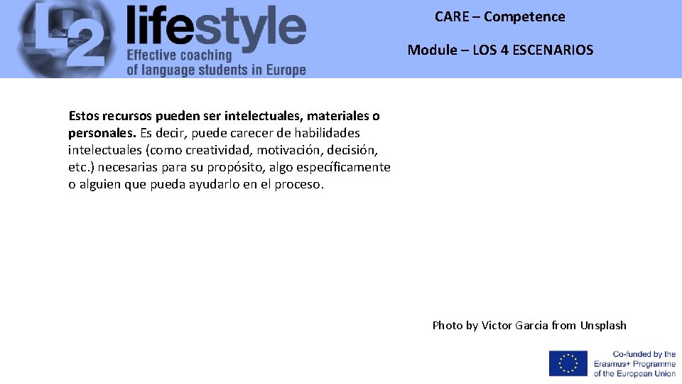 CARE – Competence Module – LOS 4 ESCENARIOS Estos recursos pueden ser intelectuales, materiales